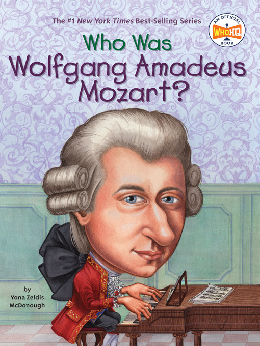 Title details for Who Was Wolfgang Amadeus Mozart? by Yona Zeldis McDonough - Available